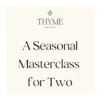 Take-a-little-thyme Experience Thyme A Seasonal Masterclass For Two