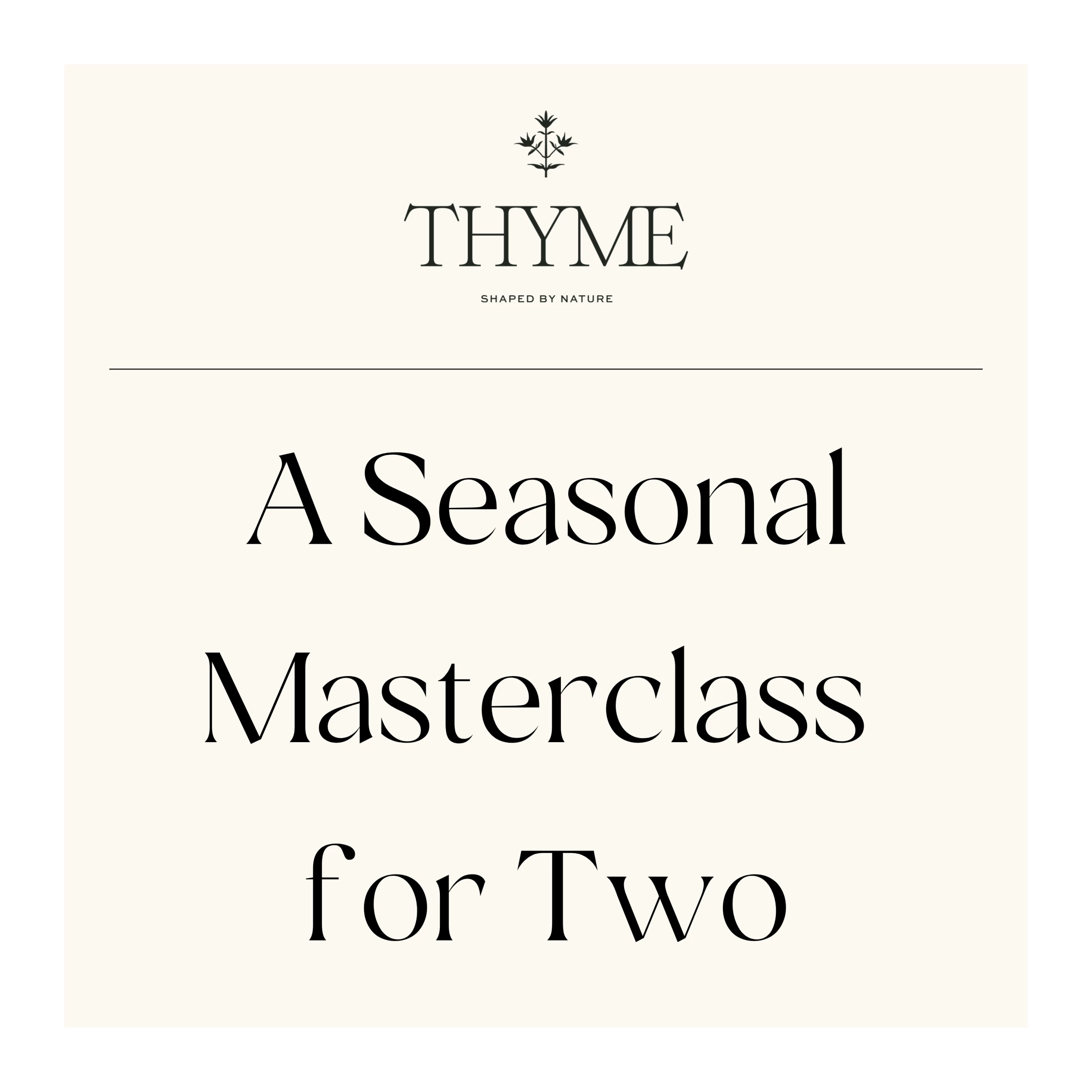Take-a-little-thyme Experience Thyme A Seasonal Masterclass For Two 2 Take-a-little-thyme Experience Thyme A Seasonal Masterclass For Two